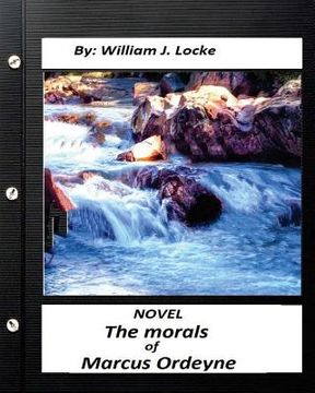 portada The morals of Marcus Ordeyne; a NOVEL By William J. Locke (en Inglés)
