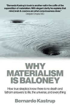 portada Why Materialism Is Baloney: How True Skeptics Know There Is No Death And Fathom Answers To Life, The Universe, And Everything