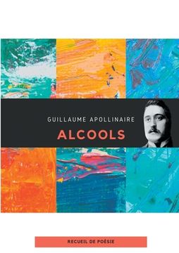 portada Alcools: un recueil de poèmes de Guillaume Apollinaire (en Francés)