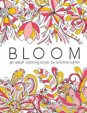 portada Bloom: An Adult Coloring Book by Kristina Carter