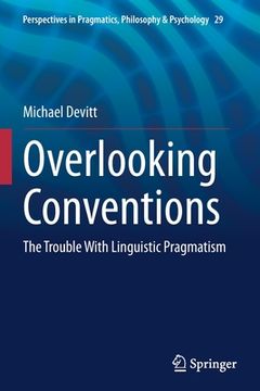 portada Overlooking Conventions: The Trouble with Linguistic Pragmatism (en Inglés)