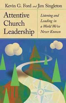 portada Attentive Church Leadership: Listening and Leading in a World We've Never Known (en Inglés)