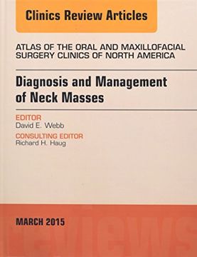 portada Diagnosis and Management of Neck Masses, an Issue of Atlas of the Oral & Maxillofacial Surgery Clinics of North America, 1e: Volume 23-1 (The Clinics: Dentistry)
