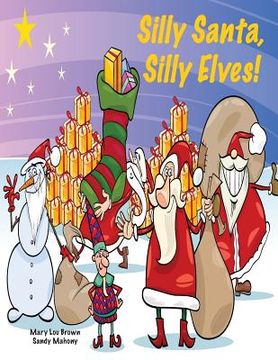 portada Silly Santa, Silly Elves! (en Inglés)