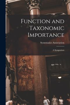 portada Function and Taxonomic Importance: a Symposium (en Inglés)