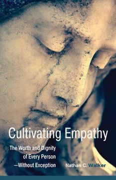 portada Cultivating Empathy: The Worth and Dignity of Every Person--Without Exception