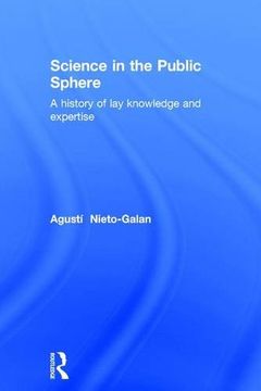 portada Science in the Public Sphere: A history of lay knowledge and expertise