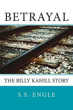 portada Betrayal: The Billy Kahill Story (in English)