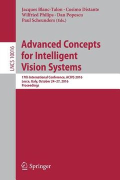 portada Advanced Concepts for Intelligent Vision Systems: 17th International Conference, ACIVS 2016, Lecce, Italy, October 24-27, 2016, Proceedings (en Inglés)