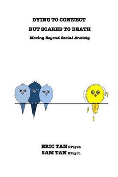 portada Dying To Connect But Scared To Death: Moving Beyond Social Anxiety (en Inglés)