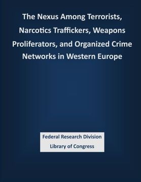 portada The Nexus Among Terrorists, Narcotics Traffickers, Weapons Proliferators, and Organized Crime Networks in Western Europe