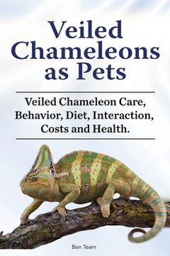 portada Veiled Chameleons as Pets. Veiled Chameleon Care, Behavior, Diet, Interaction, Costs and Health. (en Inglés)