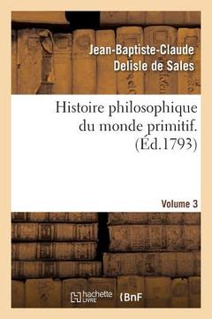 portada Histoire philosophique du monde primitif. Volume 3 (en Francés)