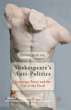 portada Shakespeare's Anti-Politics: Sovereign Power and the Life of the Flesh (en Inglés)