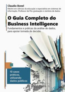 portada O Guia Completo do Business Intelligence de Claudio Bonel(Clube de Autores - Pensática, Unipessoal) (en Portugués)