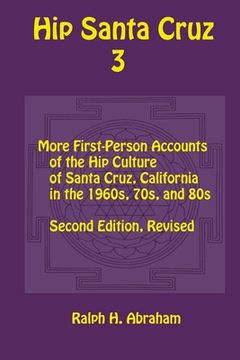 portada Hip Santa Cruz 3: First-Person Accounts of the Hip Culture of Santa Cruz in the 1960s, 1970s, and 1980s (in English)