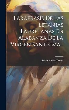 portada Paráfrasis de las Letanias Lauretanas en Alabanza de la Virgen Santísima.