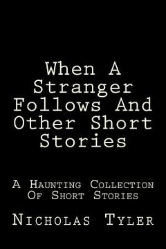 portada When A Stranger Follows And Other Short Stories: A Haunting Collection Of Short Stories (in English)