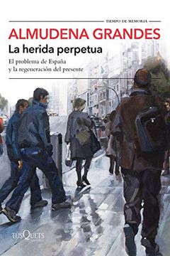 portada La Herida Perpetua: El Problema de España y la Regeneración del Presente: 5 (Tiempo de Memoria) (in Spanish)