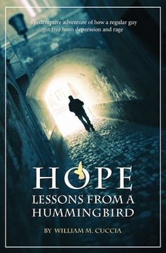 portada Hope, Lessons from a Hummingbird: A Redemptive Adventure of how a regular guy got free from depression and rage (en Inglés)