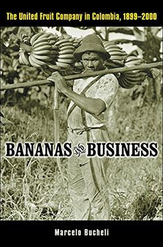portada Bananas and Business: The United Fruit Company in Colombia, 1899-2000 (libro en Inglés)