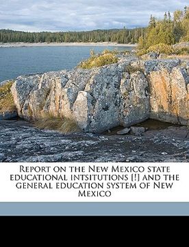 portada report on the new mexico state educational intsitutions [!] and the general education system of new mexico