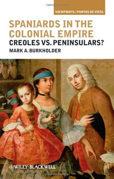 portada Spaniards in the Colonial Empire: Creoles vs. Peninsulars? (Viewpoints/Puntos de Vista)