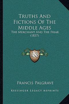 portada truths and fictions of the middle ages: the merchant and the friar (1837) (in English)