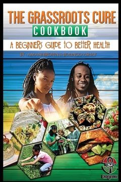 portada The Grassroots Cure Cookbook: A Beginners Guide to Better Health (in English)