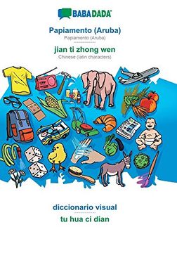 portada Babadada, Papiamento (Aruba) - Jian ti Zhong Wen, Diccionario Visual - tu hua ci Dian: Papiamento (Aruba) - Chinese (Latin Characters), Visual Dictionary (en Holandés)