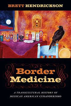 portada Border Medicine: A Transcultural History of Mexican American Curanderismo (North American Religions) (en Inglés)