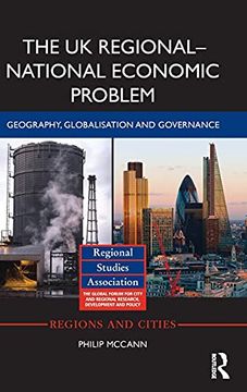 portada The uk Regional-National Economic Problem: Geography, Globalisation and Governance (Regions and Cities) (en Inglés)