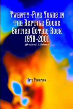 portada Twenty-Five Years in the Reptile House: British Gothic Rock 1976-2001 (Revised Edition)