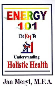 portada energy 101: the key to understanding holistic health (en Inglés)