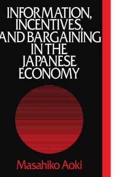 portada Information, Incentives and Bargaining in the Japanese Economy: A Microtheory of the Japanese Economy (en Inglés)