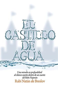 portada El Castillo de Agua: Una mirada en profundidad al clásico cuento dentro de un cuento del Rebe Najmán de Breslov
