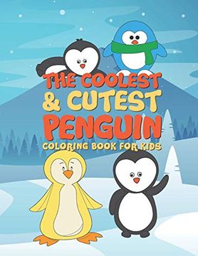 portada The Coolest & Cutest Penguin Coloring Book for Kids: 25 fun Designs for Boys and Girls - Perfect for Young Children Preschool Elementary Toddlers (en Inglés)
