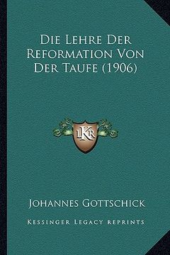 portada Die Lehre Der Reformation Von Der Taufe (1906) (in German)