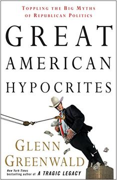 portada Great American Hypocrites: Toppling the big Myths of Republican Politics (en Inglés)