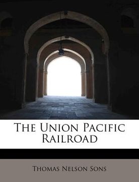 portada the union pacific railroad