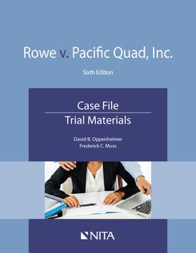 portada Rowe v. Pacific Quad, Inc.: Case File, Trial Materials (en Inglés)