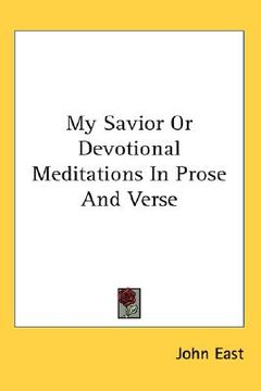 portada my savior or devotional meditations in prose and verse (en Inglés)