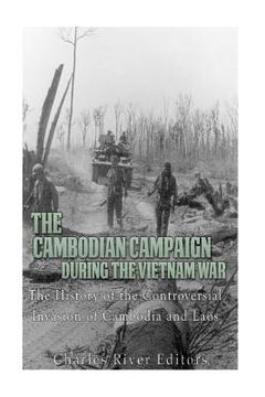 portada The Cambodian Campaign during the Vietnam War: The History of the Controversial Invasion of Cambodia and Laos (en Inglés)