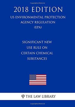 portada Significant new use Rule on Certain Chemical Substances (us Environmental Protection Agency Regulation 2018) 