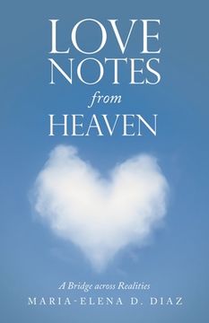portada Love Notes from Heaven: A Bridge Across Realities (en Inglés)