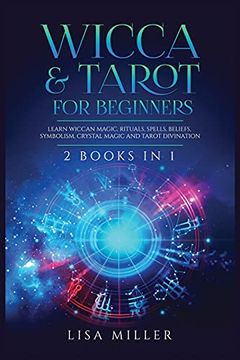 portada Wicca & Tarot for Beginners: 2 Books in 1: Learn Wiccan Magic, Rituals, Spells, Beliefs, Symbolism, Crystal Magic and Tarot Divination (in English)