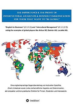 portada The Importance & the Profit of Intercultural Awareness & Business Communication for Those That Want to "be Global": "English for Business" (¿ ) and. Like Airbus se, Daimler ag and Lucanet ag. (en Inglés)