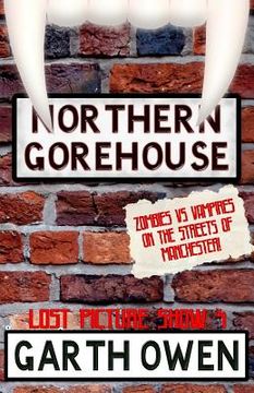 portada Northern Gorehouse: Zombies vs Vampires on the streets of Manchester (en Inglés)