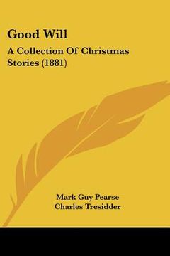 portada good will: a collection of christmas stories (1881) (in English)