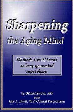 portada Sharpening the Aging Mind: Methods, Tips & Tricks to Keep Your Mind Super Sharp